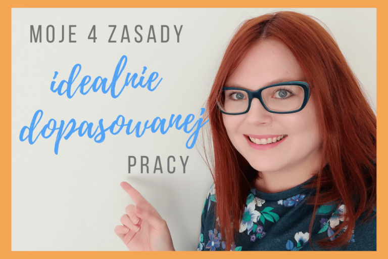 4 zasady, którymi kierowałam się, szukając idealnie dopasowanej pracy